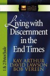 Living with Discernment in the End Times: 1 & 2 Peter and Jude - Kay Arthur