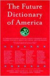 The Future Dictionary of America - Jonathan Safran Foer, Dave Eggers, Nicole Krauss, Eli Horowitz