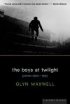 The Boys at Twilight: Poems, 1990-1995 - Glyn Maxwell