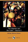 The Wigwam and the Cabin - Volume II (Dodo Press) - William Gilmore Simms