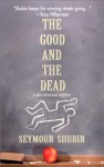 The Good and the Dead - Seymour Shubin