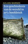 Een geschiedenis van de wereld in 10½ hoofdstuk - Julian Barnes, Else Hoog