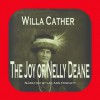 The Joy of Nelly Deane - Willa Cather, Lee Ann Howlett