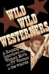 Wild Wild Westerners - Boyd Magers, Tom Weaver