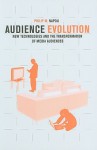 Audience Evolution: New Technologies and the Transformation of Media Audiences - Philip M. Napoli