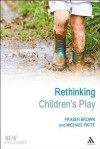 Rethinking Children's Play - Fraser Brown, Michael Patte