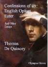 Confessions of an English Opium Eater and Other Essays - Thomas de Quincey, Titus Grove