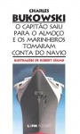 O Capitão Saiu Para o Almoço e os Marinheiros Tomaram Conta do Navio - Charles Bukowski, Bettina Becker