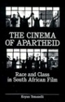 The Cinema of Apartheid: Race and Class in South African Film - Keyan G. Tomaselli