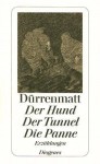 Der Hund/Der Tunnel/Die Panne - Friedrich Dürrenmatt