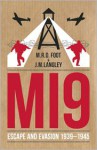 MI9: Escape and Evasion 1939-1945 (Dialogue Espionage Classics) - M.R.D. Foot