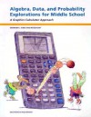 Algebra, Data, and Probability Explorations for Middle School: A Graphics Calculator Approach - Graham A. Jones, Roger Day