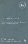 A Kind of Magic: Understanding Magic in the New Testament and its Religious Environment - Michael Labahn