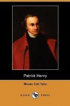 Patrick Henry (Dodo Press) - Moses Coit Tyler