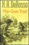 The Gun Trail - H.A. DeRosso