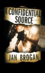 A Confidential Source - Jan Brogan