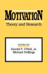 Motivation: Theory and Research - Harold F. O'Neil Jr., Michael Drillings