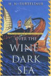 Over the Wine-Dark Sea - H.N. Turteltaub, Harry Turtledove