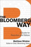 The Bloomberg Way: A Guide for Reporters and Editors - Matthew Winkler