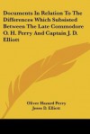 Documents in Relation to the Differences Which Subsisted Between the Late Commodore O. H. Perry and Captain J. D. Elliott - Oliver Hazard Perry, Jesse D. Elliott