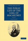 The Public Life of the Earl of Macartney - Volume 1 - John Barrow, Earl George Macartney