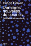 Dernières Nouvelles du cosmos : Vers la première seconde (Dernières nouvelles du cosmos, #1) - Hubert Reeves