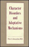 Character Disorders and Adaptative Mechanisms - Peter L. Giovacchini