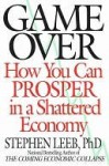 Game Over: How You Can Prosper in a Shattered Economy - Stephen Leeb