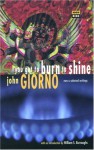 You Got to Burn to Shine: New and Selected Writings - William S. Burroughs, John Giorno