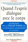 Quand L'esprit Dialogue Avec Le Corps - Dalai Lama XIV, Daniel Goleman