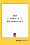 The Maxims of La Rochefoucauld - François de La Rochefoucauld