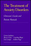 The Treatment Of Anxiety Disorders: Clinician's Guide And Patient Manuals - Gavin J. Andrews, Lisa Lampe, Andrew Page, Rocco Crino