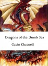Dragons of the Dumb Sea - Gavin Chappell