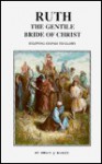 Ruth: The Gentile Bride Of Christ - Brian J. Bailey