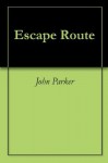 Escape Route - John Parker