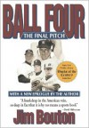 Ball Four: The Final Pitch - Jim Bouton, Leonard Shecter