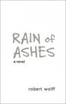 Rain of Ashes - Robert Wolff