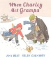 When Charley Met Grampa - Amy Hest, Helen Oxenbury