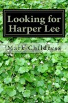 Looking for Harper Lee - Mark Childress