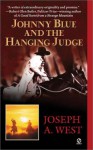 Johnny Blue and the Hanging Judge - Joseph A. West