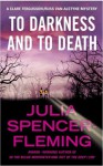 To Darkness and to Death: A Clare Fergusson and Russ Van Alstyne Mystery - Julia Spencer-Fleming