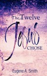 The Twelve Jesus Chose - Eugene Smith