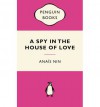 A Spy in the House of Love - Anaïs Nin