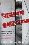 Hello Charlie: Letters from a Serial Killer - Charlie Hess, Davin Seay