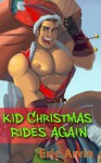 Kid Christmas Rides Again - Eric Arvin