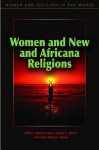 Women and New and Africana Religions - Lillian Ashcraft-Eason, Cheryl Kirk-Duggan, Karen Jo Torjesen