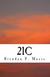 21C and Other Sordid Tales - Brendan P. Myers