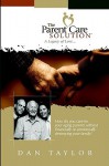 The Parent Care Solution: A Legacy of Love.. - Dan Taylor