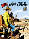 Tex n. 458: Sulla pista di Fort Apache - Mauro Boselli, José Ortiz, Claudio Villa