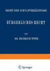 Burgerliches Recht: Recht Der Schuldverhaltnisse - Heinrich Titze